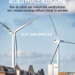 Het Windmolendrama: nieuwe toeslagenaffaire dreigt door bouw industriële windturbines